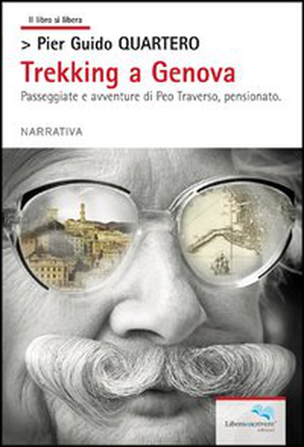 Trekking a Genova. Passeggiate e avventure di Peo Traverso, pensionato - Librerie.coop Trekking a Genova. Passeggiate e avventure di Peo Traverso, pensionato - Librerie.coop