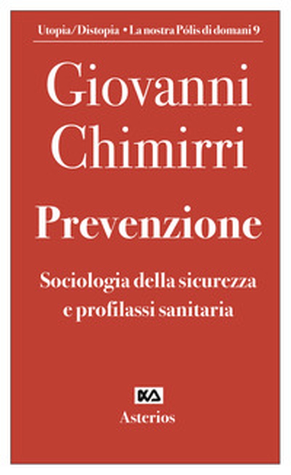 Prevenzione. Sociologia della sicurezza e profilassi sanitaria - Librerie.coop Prevenzione. Sociologia della sicurezza e profilassi sanitaria - Librerie.coop