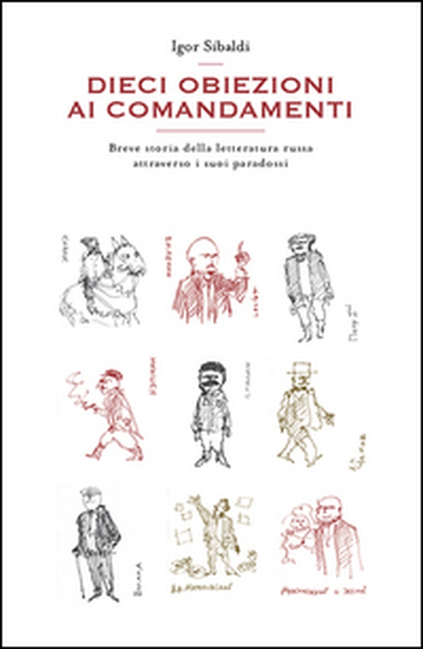 Dieci obiezioni ai comandamenti. Breve storia della letteratura russa attraverso i suoi paradossi - Librerie.coop Dieci obiezioni ai comandamenti. Breve storia della letteratura russa attraverso i suoi paradossi - Librerie.coop