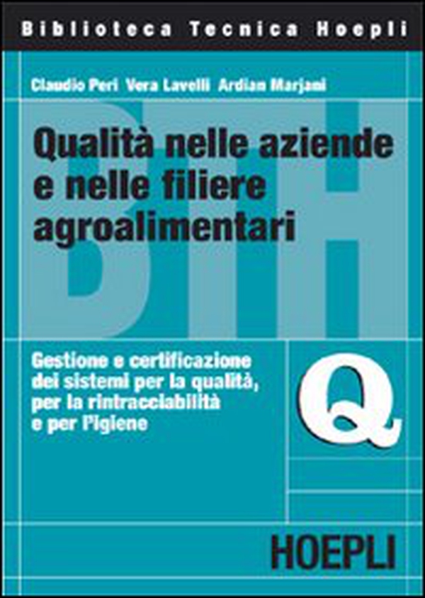 Qualità nelle aziende e nelle filiere agroalimentari. Gestione e certificazione dei sistemi per la qualità, per la rintracciabilità e per l'igiene - Librerie.coop Qualità nelle aziende e nelle filiere agroalimentari. Gestione e certificazione dei sistemi per la qualità, per la rintracciabilità e per l'igiene - Librerie.coop