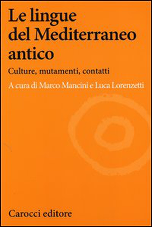 Le lingue del Mediterraneo antico. Culture, mutamenti, contatti - Librerie.coop Le lingue del Mediterraneo antico. Culture, mutamenti, contatti - Librerie.coop