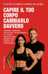 Capire il tuo corpo cambiarlo davvero - Librerie.coop