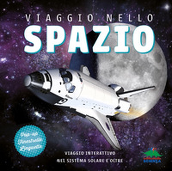 Viaggio nello spazio. Viaggio interattivo nel sistema solare e oltre - Librerie.coop Viaggio nello spazio. Viaggio interattivo nel sistema solare e oltre - Librerie.coop