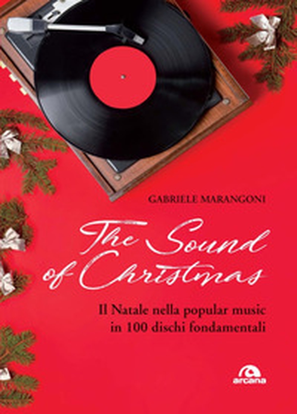 The sound of Christmas. Il Natale nella popular music in 100 dischi fondamentali - Librerie.coop The sound of Christmas. Il Natale nella popular music in 100 dischi fondamentali - Librerie.coop