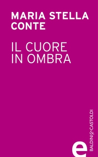 Il cuore in ombra - Librerie.coop Il cuore in ombra - Librerie.coop