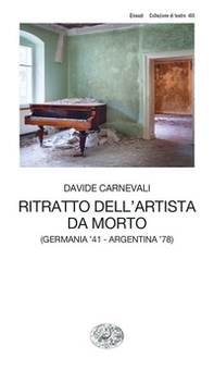 Ritratto dell'artista da morto (Germania '41 - Argentina '78) - Librerie.coop