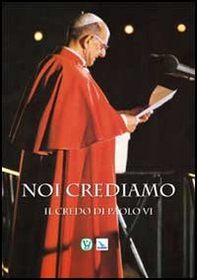Noi crediamo. Il credo di Paolo VI - Librerie.coop Noi crediamo. Il credo di Paolo VI - Librerie.coop