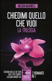 Chiedimi quello che vuoi. La trilogia: Chiedimi quello che vuoi-Ora e per sempre-Lasciami andare via - Librerie.coop Chiedimi quello che vuoi. La trilogia: Chiedimi quello che vuoi-Ora e per sempre-Lasciami andare via - Librerie.coop