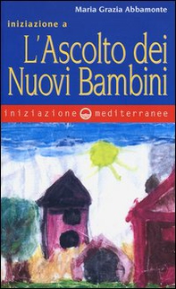 Iniziazione a «L'ascolto dei nuovi bambini» - Librerie.coop