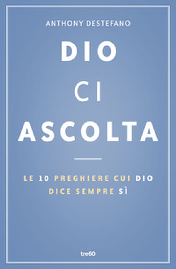 Dio ci ascolta. Le 10 preghiere cui Dio dice sempre sì - Librerie.coop Dio ci ascolta. Le 10 preghiere cui Dio dice sempre sì - Librerie.coop