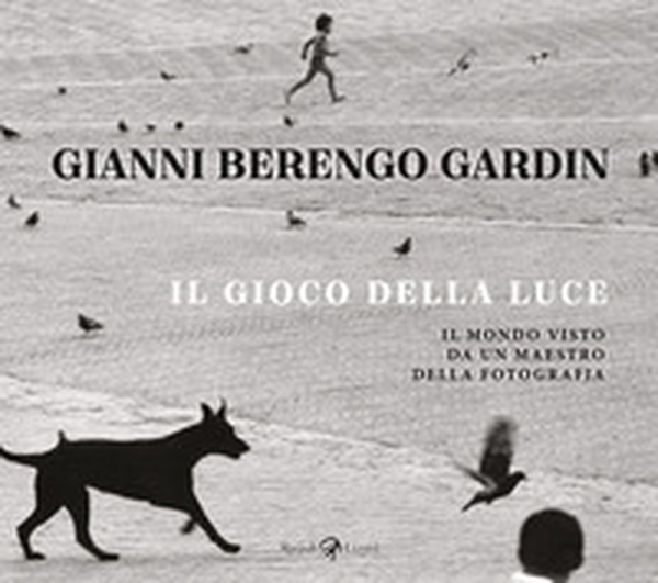 Il gioco della luce. Il mondo visto da un maestro della fotografia - Librerie.coop