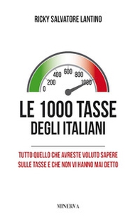 Le 1000 tasse degli italiani. Tutto quello che avreste voluto sapere sulle tasse e che non vi hanno mai detto - Librerie.coop