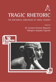 Tragic Rhetoric. The Rhetorical Dimensions of Greek Tragedy - Librerie.coop