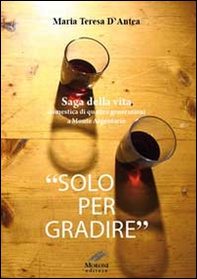 «Solo per gradire». Saga della vita domestica di quattro generazioni a monte Argentario - Librerie.coop
