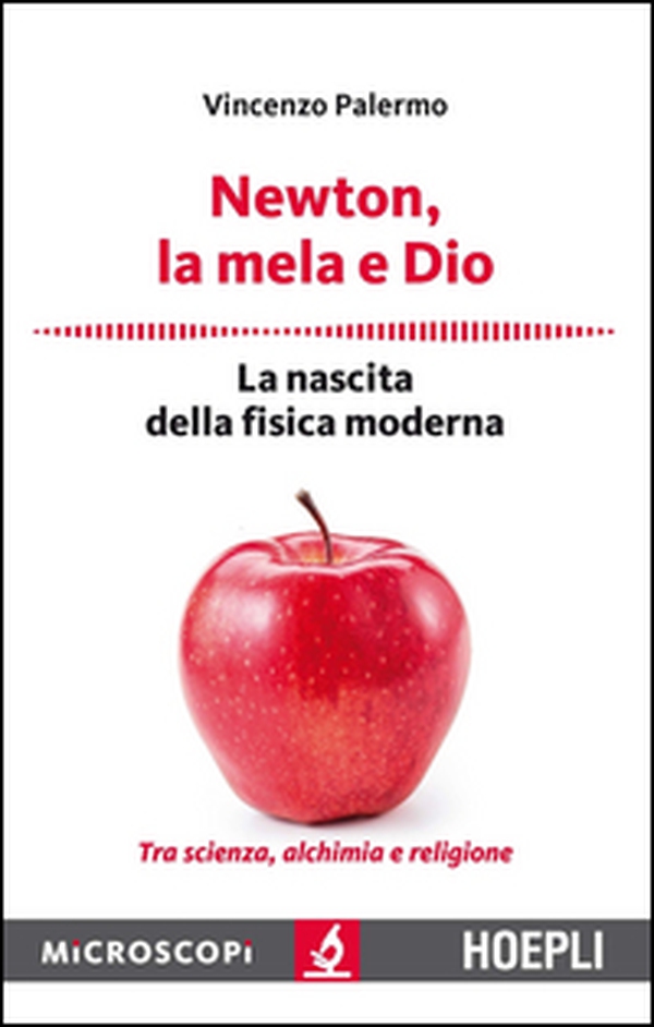 Newton, la mela e Dio. La nascita della fisica moderna - Librerie.coop Newton, la mela e Dio. La nascita della fisica moderna - Librerie.coop
