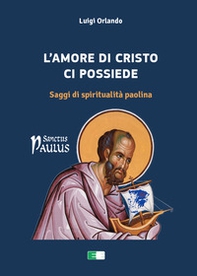 L'amore di Cristo ci possiede. Saggi di spiritualità paolina - Librerie.coop L'amore di Cristo ci possiede. Saggi di spiritualità paolina - Librerie.coop