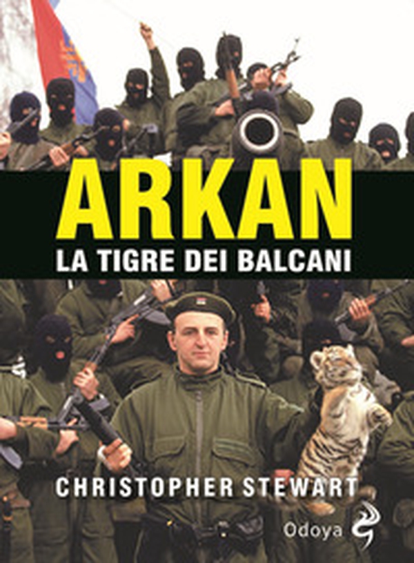 Arkan, la tigre dei Balcani - Librerie.coop Arkan, la tigre dei Balcani - Librerie.coop