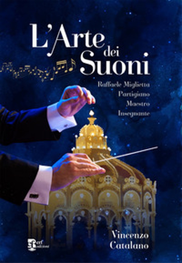 L'arte dei suoni. Raffaele Miglietta: partigiano, maestro, insegnante - Librerie.coop L'arte dei suoni. Raffaele Miglietta: partigiano, maestro, insegnante - Librerie.coop