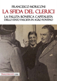 La sfida del Clerici. La fallita bonifica capitalista dello stato fascista in Agro Pontino - Librerie.coop