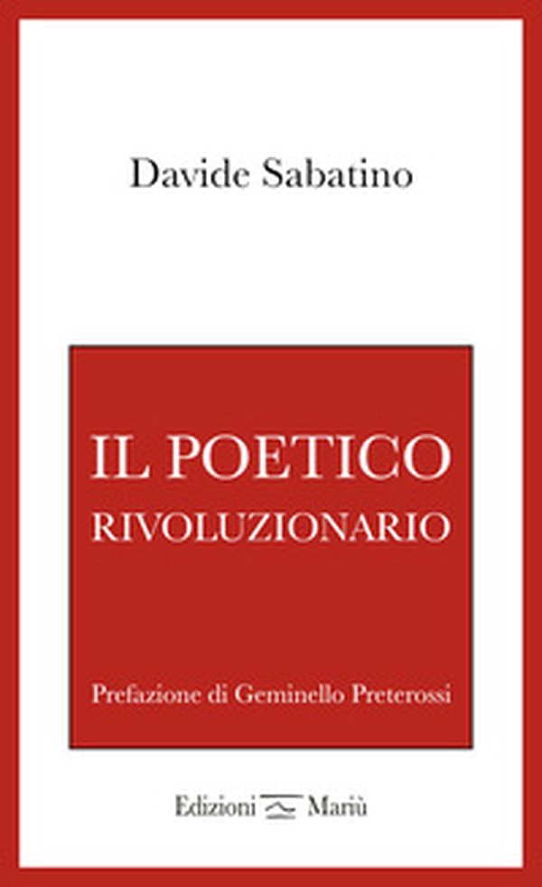 Il poetico rivoluzionario - Librerie.coop Il poetico rivoluzionario - Librerie.coop