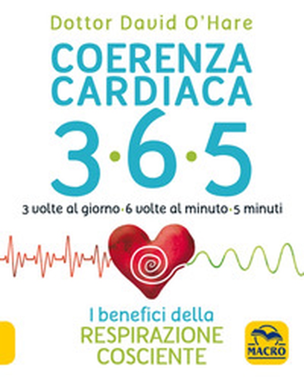 Coerenza cardiaca 365. 3 volte al giorno, 6 volte al minuto, 5 minuti. I benefici della respirazione cosciente - Librerie.coop Coerenza cardiaca 365. 3 volte al giorno, 6 volte al minuto, 5 minuti. I benefici della respirazione cosciente - Librerie.coop