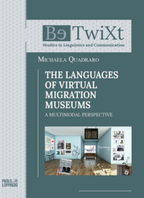 The languages of virtual migration museums. A multimodal perspective - Librerie.coop The languages of virtual migration museums. A multimodal perspective - Librerie.coop