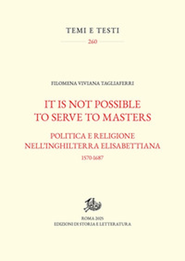 It is not possible to serve two masters. Politica e religione nell'Inghilterra elisabettiana (1570-1687) - Librerie.coop It is not possible to serve two masters. Politica e religione nell'Inghilterra elisabettiana (1570-1687) - Librerie.coop