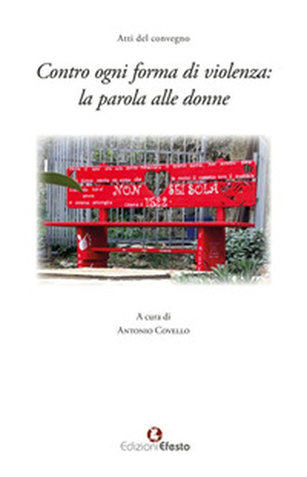 Contro ogni forma di violenza: la parola alle donne. Atti del Convegno - Librerie.coop Contro ogni forma di violenza: la parola alle donne. Atti del Convegno - Librerie.coop