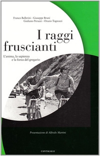 I raggi fruscianti. L'anima, la sapienza e la forza del gregario - Librerie.coop