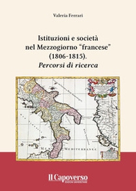Istituzioni e società nel Mezzogiorno «francese» (1806-1815). Percorsi di ricerca - Librerie.coop