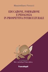 Educazione, formazione e pedagogia in prospettiva interculturale - Librerie.coop Educazione, formazione e pedagogia in prospettiva interculturale - Librerie.coop