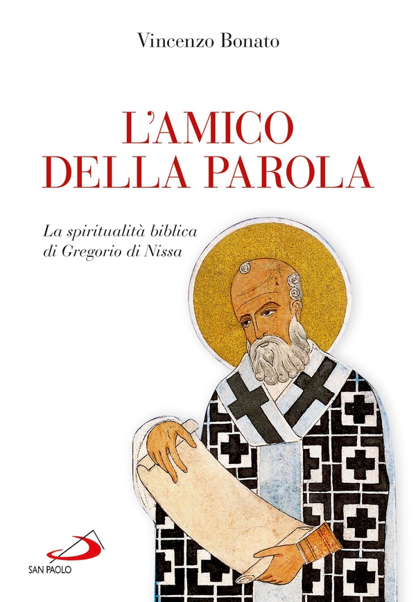 L'amico della Parola. La spiritualità biblica di Gregorio di Nissa - Librerie.coop