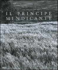 Il principe mendicante. Catalogo della mostra (Napoli, 15 dicembre 2007-30 maggio 2008). Ediz. italiana e inglese - Librerie.coop Il principe mendicante. Catalogo della mostra (Napoli, 15 dicembre 2007-30 maggio 2008). Ediz. italiana e inglese - Librerie.coop