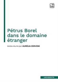 Pétrus Borel dans le domaine étranger - Librerie.coop Pétrus Borel dans le domaine étranger - Librerie.coop