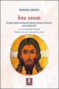 Iota unum. Studio delle variazioni della Chiesa cattolica nel secolo XX - Librerie.coop