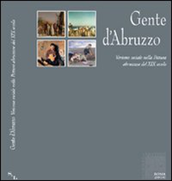 Gente d'Abruzzo. Verismo sociale nella pittura abruzzese del XIX secolo - Librerie.coop
