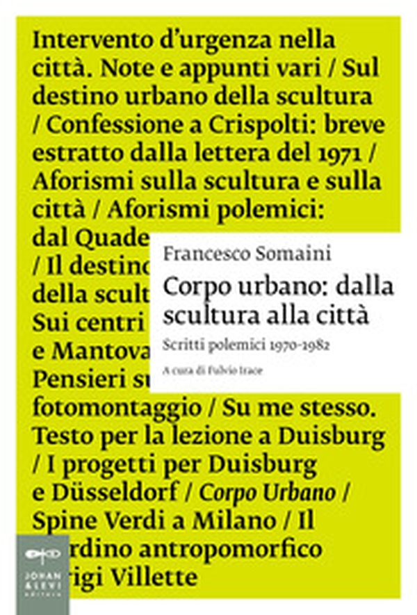 Corpo urbano. Dalla scultura alla città. Scritti polemici 1970-1982 - Librerie.coop