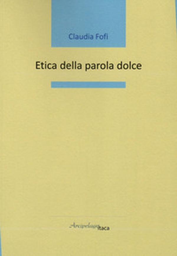 Etica della parola dolce - Librerie.coop Etica della parola dolce - Librerie.coop