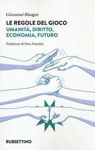 Le regole del gioco. Umanità, diritto, economia, futuro - Librerie.coop Le regole del gioco. Umanità, diritto, economia, futuro - Librerie.coop
