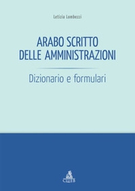 Arabo scritto delle amministrazioni. Dizionario e formulari - Librerie.coop