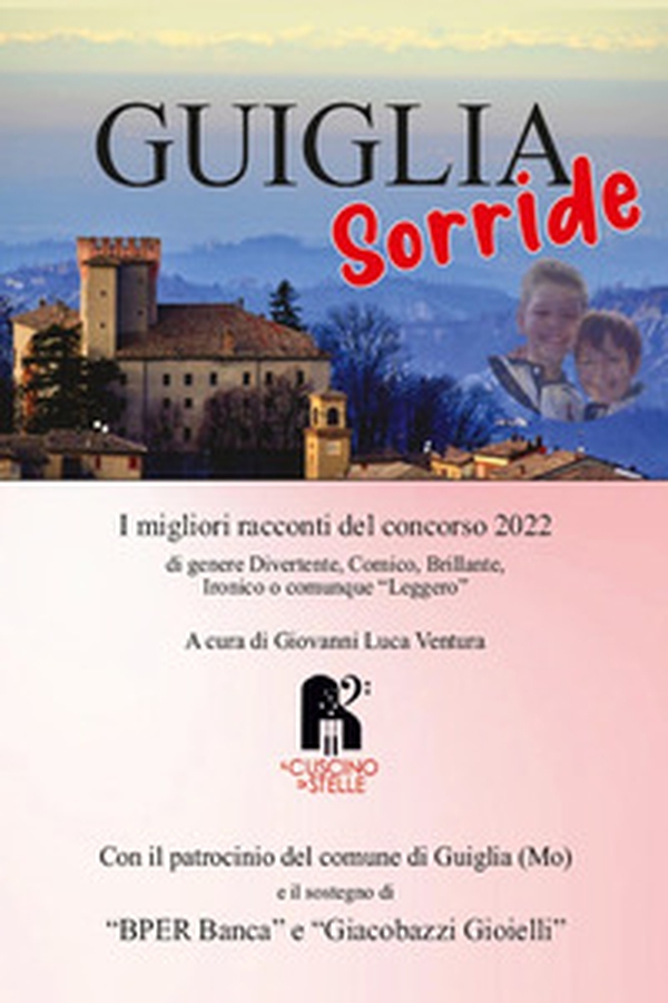 Guiglia sorride. I migliori racconti del concorso 2022 - Librerie.coop Guiglia sorride. I migliori racconti del concorso 2022 - Librerie.coop