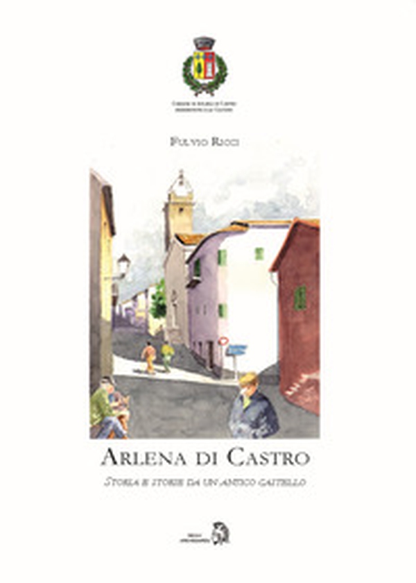 Arlena di Castro. Storia e storie da un antico castello - Librerie.coop Arlena di Castro. Storia e storie da un antico castello - Librerie.coop