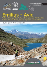 Emilius-Avic. Valle di Champorcher, Valle di Champdepraz, Val Clavalité, Valloni di Saint Marcel, Laures, Arpisson, Conca di Pila - Librerie.coop