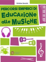 Percorsi empirici di educazione alle musiche - Librerie.coop Percorsi empirici di educazione alle musiche - Librerie.coop