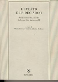 L'evento e le decisioni. Studi sulle dinamiche del Concilio Vaticano II - Librerie.coop