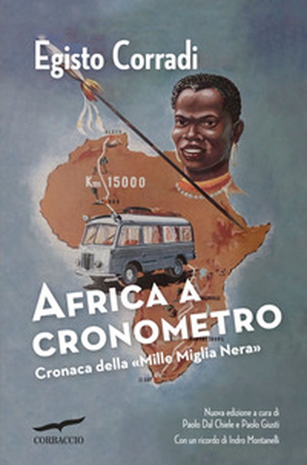 Africa a cronometro. Cronaca della «Mille Miglia Nera» - Librerie.coop Africa a cronometro. Cronaca della «Mille Miglia Nera» - Librerie.coop