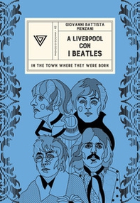 A Liverpool con i Beatles. In the town where they werw born - Librerie.coop A Liverpool con i Beatles. In the town where they werw born - Librerie.coop