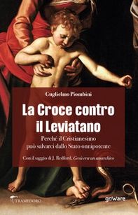La Croce contro il Leviatano. Perché il cristianesimo può salvarci dallo Stato Onnipotente - Librerie.coop