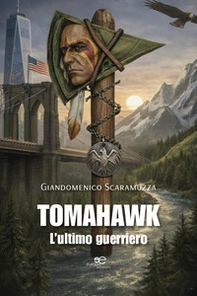 Tomahawk. L'ultimo guerriero - Librerie.coop