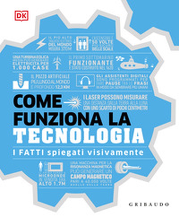 Come funziona la tecnologia. I fatti spiegati visivamente - Librerie.coop